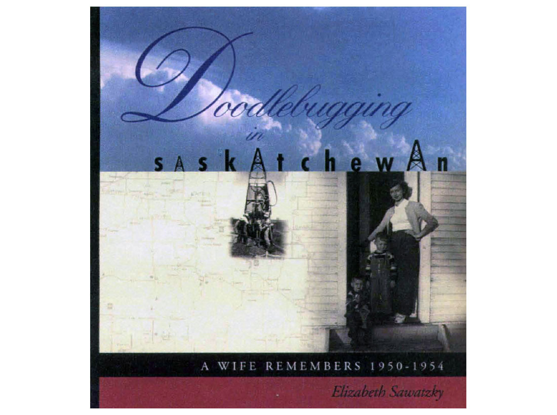 Doodlebugging in Saskatchewan: A Wife Remembers 1950-1954